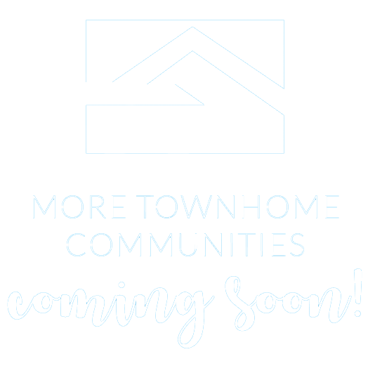 More Townhome Communities Coming Soon!